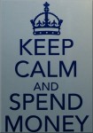 keepcalmspendmoney Keep Calm And Spend Money